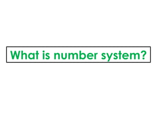 What is number system?
 