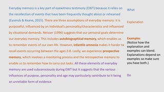Everyday memory is a key part of eyewitness testimony (EWT) because it relies on
the recollection of events that have been...