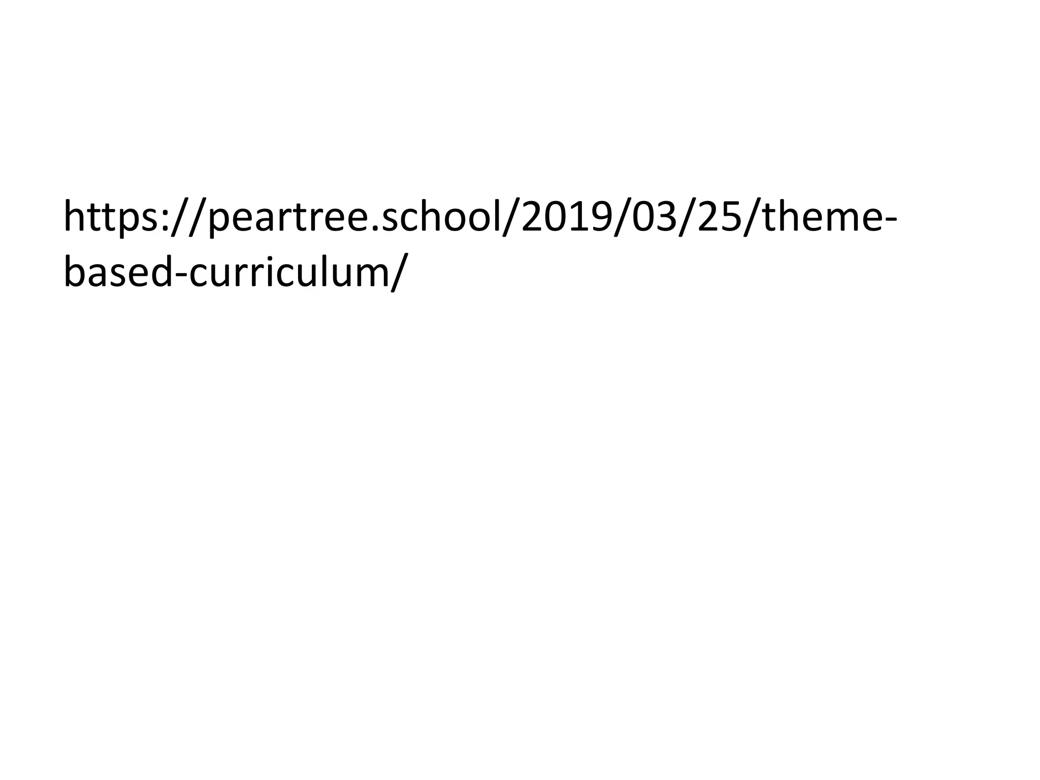 https://peartree.school/2019/03/25/theme-
based-curriculum/
 