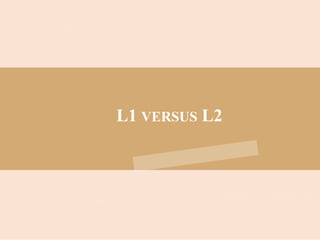 L1 VERSUS L2
 