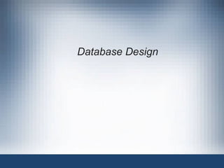 Database Design
 