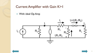 Current Amplifier with Gain K>1
 With ideal Op Amp
4
 