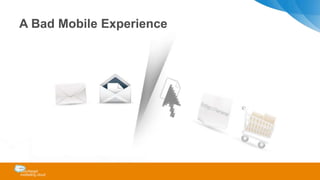 A Bad Mobile Experience
 