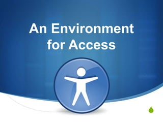 An Environment for Access 