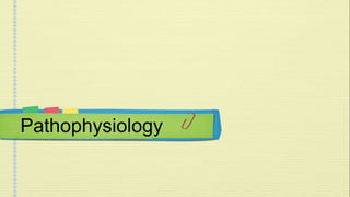 Pathophysiology 
 