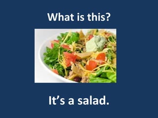 What is this?

It’s a salad.

 