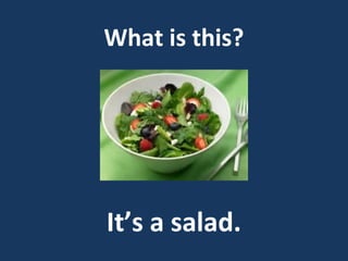 What is this?

It’s a salad.

 