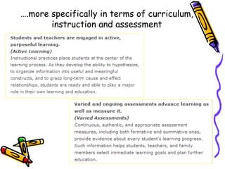 ….more specifically in terms of curriculum,
       instruction and assessment
 