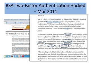 RSA Two-Factor Authentication Hacked
            – Mar 2011
 