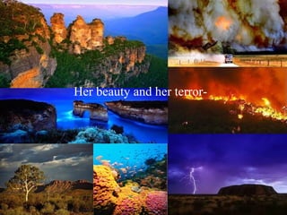 Her beauty and her terror- 
 