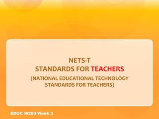 NETS-T STANDARDS FOR  TEACHERS (NATIONAL EDUCATIONAL TECHNOLOGY STANDARDS FOR TEACHERS) 