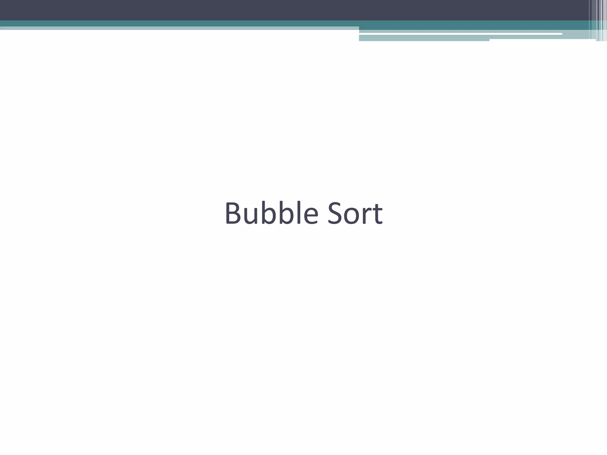 Bubble Sort
 