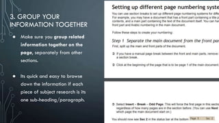 3. GROUP YOUR
INFORMATION TOGETHER
● Make sure you group related
information together on the
page, separately from other
sections.
● Its quick and easy to browse
down the information if each
piece of subject research is its
one sub-heading/paragraph.
 