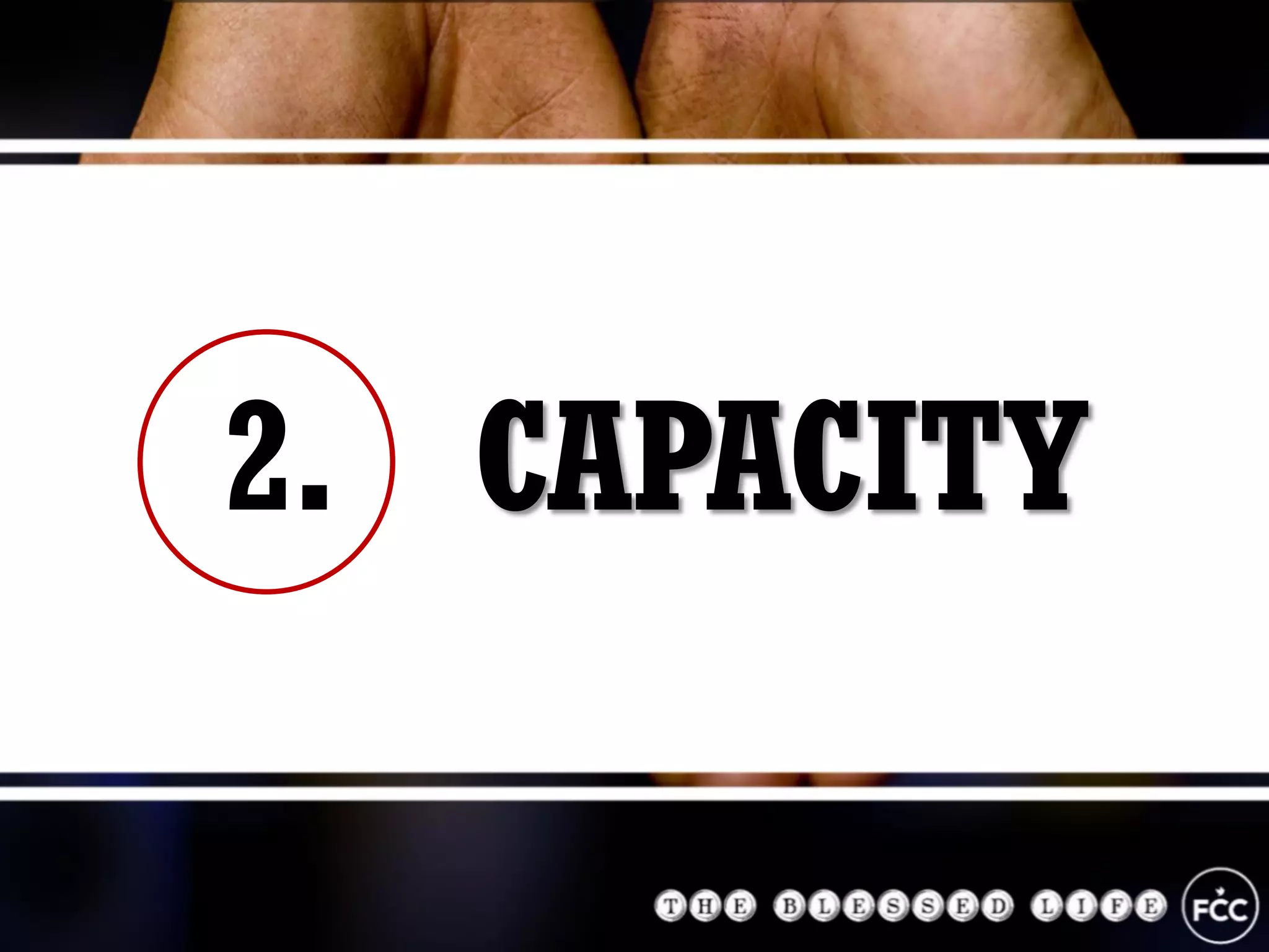 2. CAPACITY
 