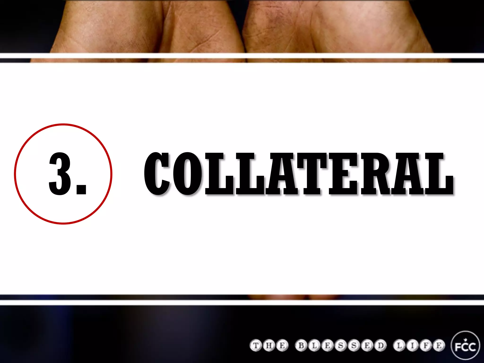 3. COLLATERAL
 