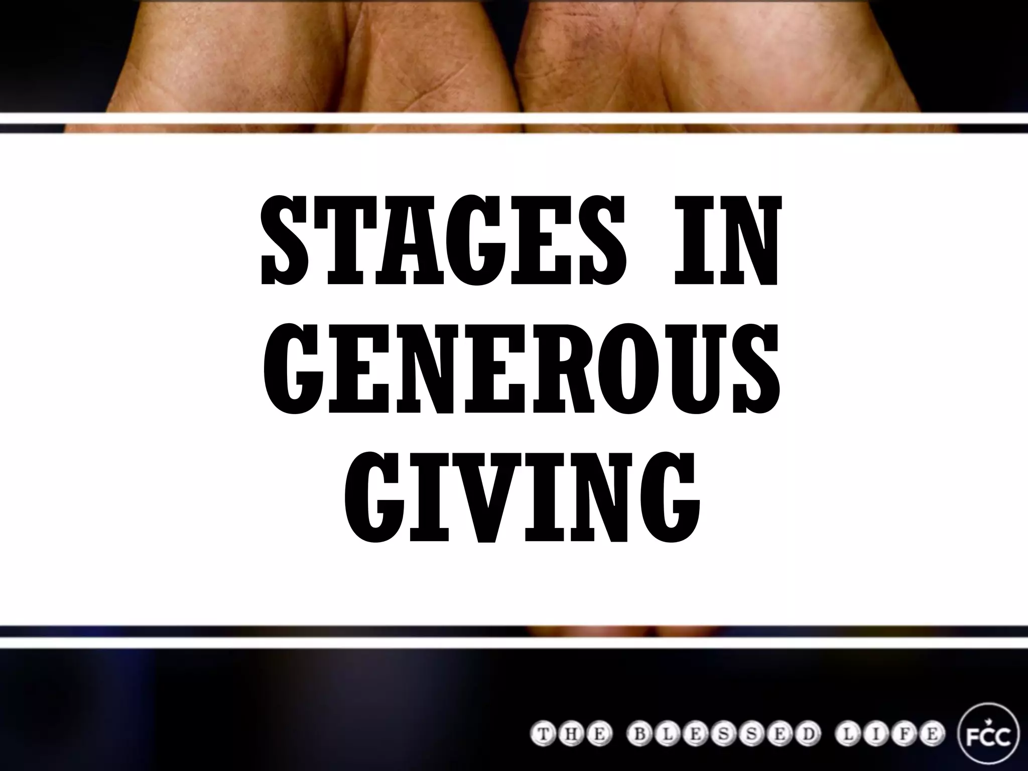 STAGES IN
GENEROUS
GIVING
 