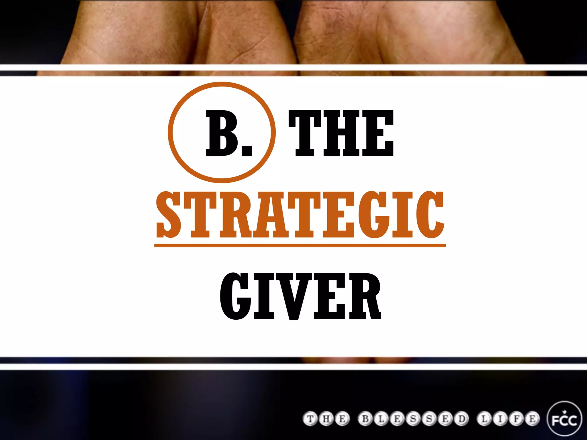 B. THE
STRATEGIC
GIVER
 