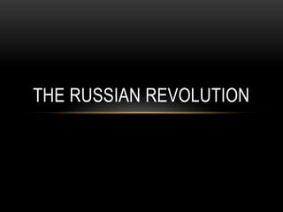 THE RUSSIAN REVOLUTION
 