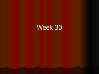 Week 30 