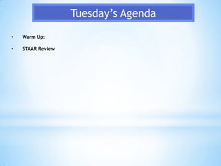 Tuesday’s Agenda
•   Warm Up:

•   STAAR Review
 