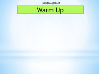 Tuesday, April 24


Warm Up
 