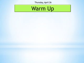 Thursday, April 26


Warm Up
 