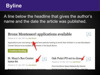 Byline
A line below the headline that gives the author’s
name and the date the article was published.
 
