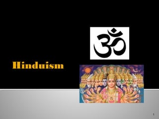 1
Hinduism
TTT
 