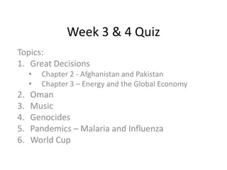 Week 3 & 4 Quiz Topics:  Great Decisions ,[object Object]