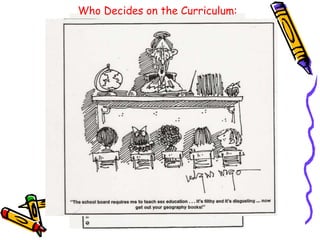 Who Decides on the Curriculum:

 