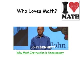 Who Loves Math?

Why Math Instruction is Unnecessary

 