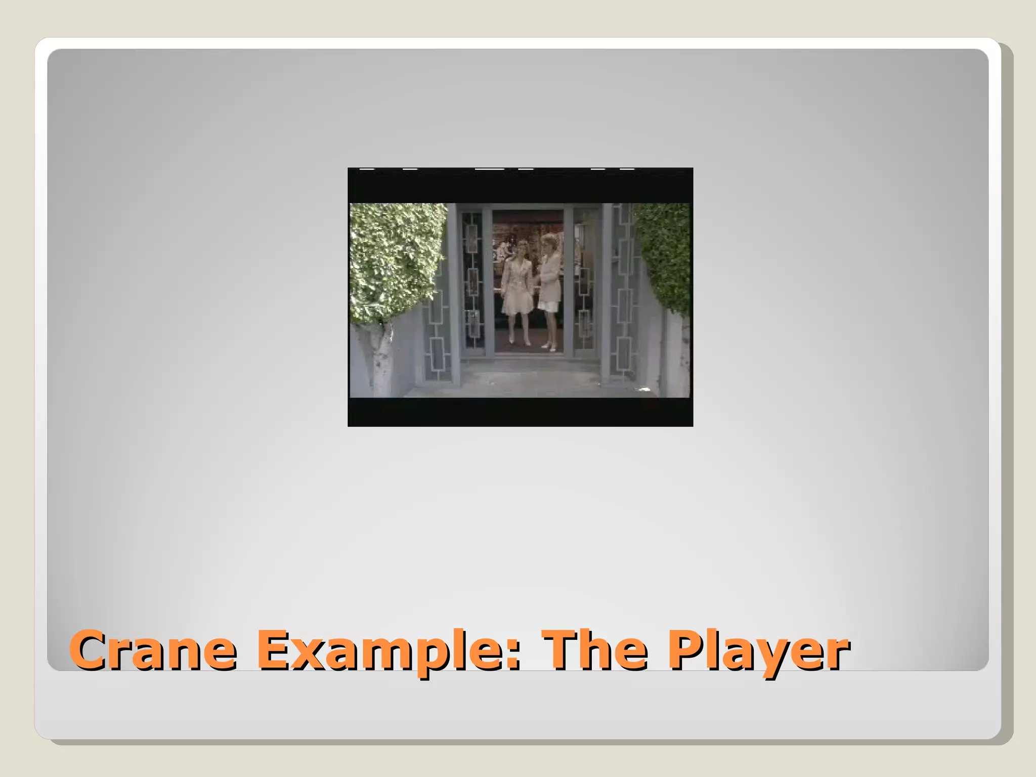 Crane Example: The Player 