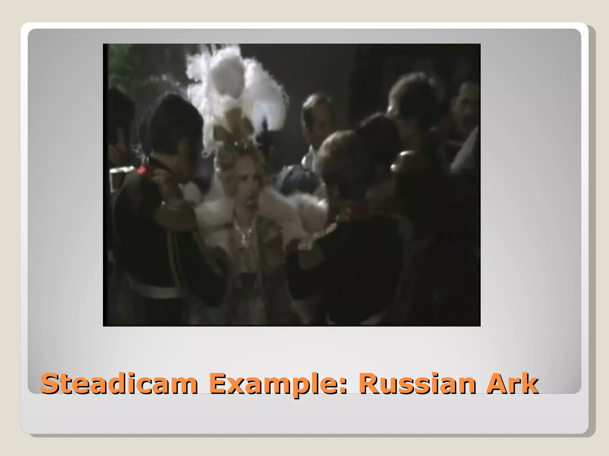 Steadicam Example: Russian Ark 
