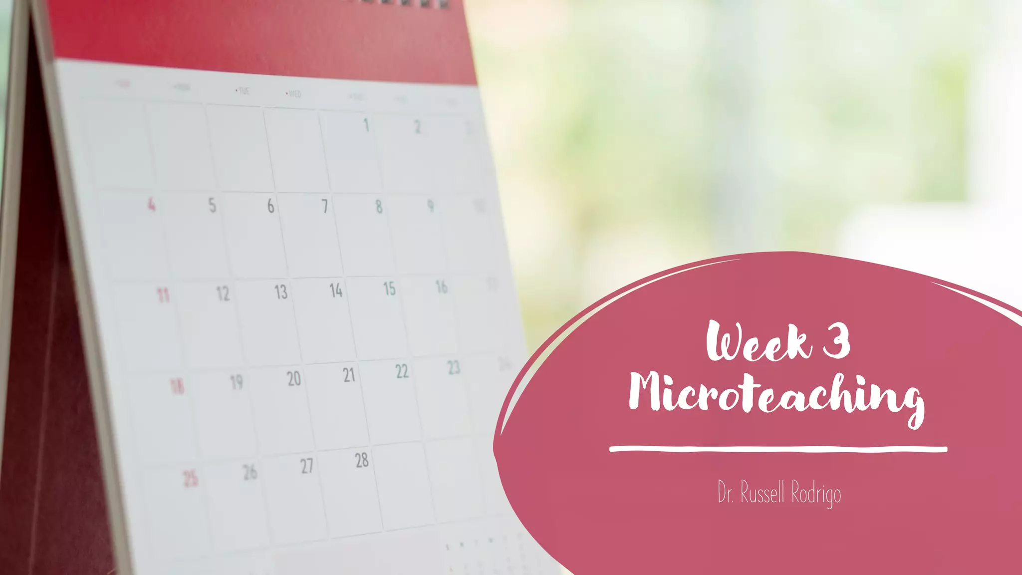 Week 3
Microteaching
Dr. Russell Rodrigo
 