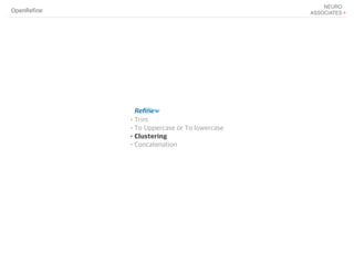 OpenRefine
•Trim
•To Uppercase or To lowercase
•Clustering
•Concatenation
 