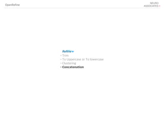OpenRefine
•Trim
•To Uppercase or To lowercase
•Clustering
•Concatenation
 