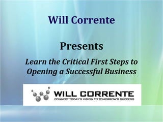 Will CorrentePresents Learn the Critical First Steps to Opening a Successful Business 