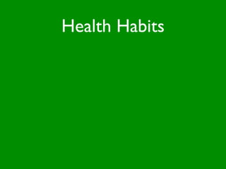 Health Habits
 