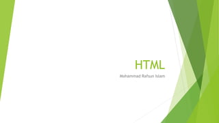 HTML
Mohammad Rafsun Islam
 