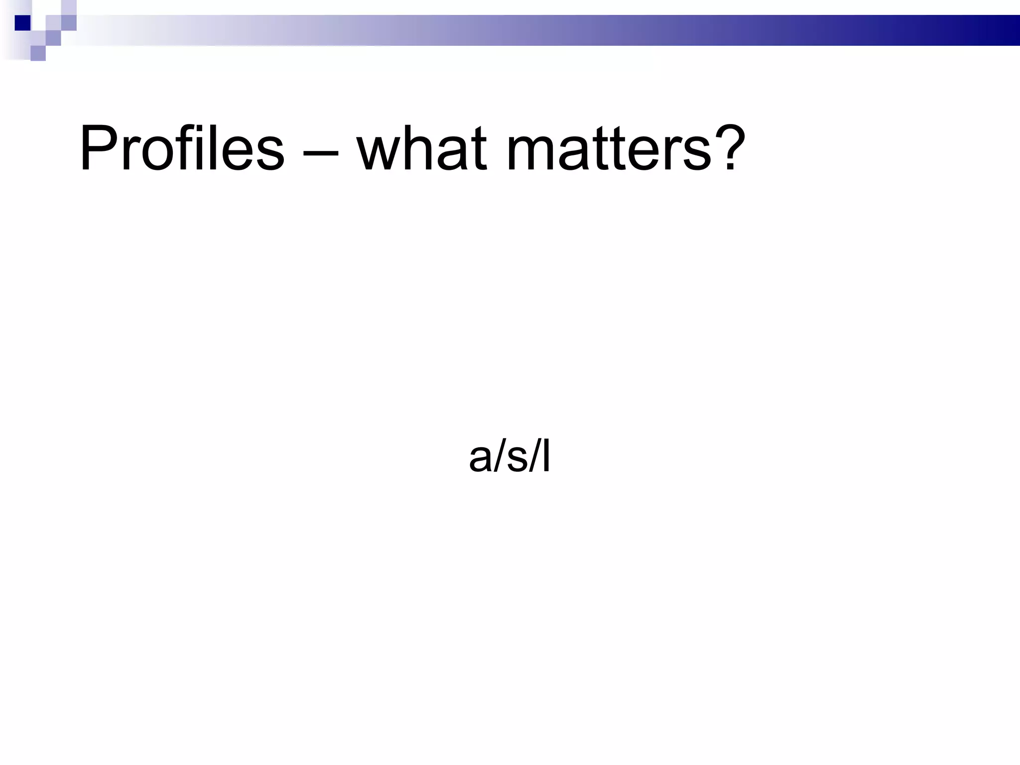 a/s/l Profiles – what matters? 