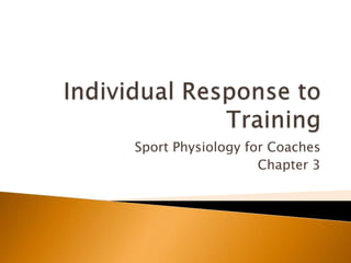 Sport Physiology for Coaches
                   Chapter 3
 
