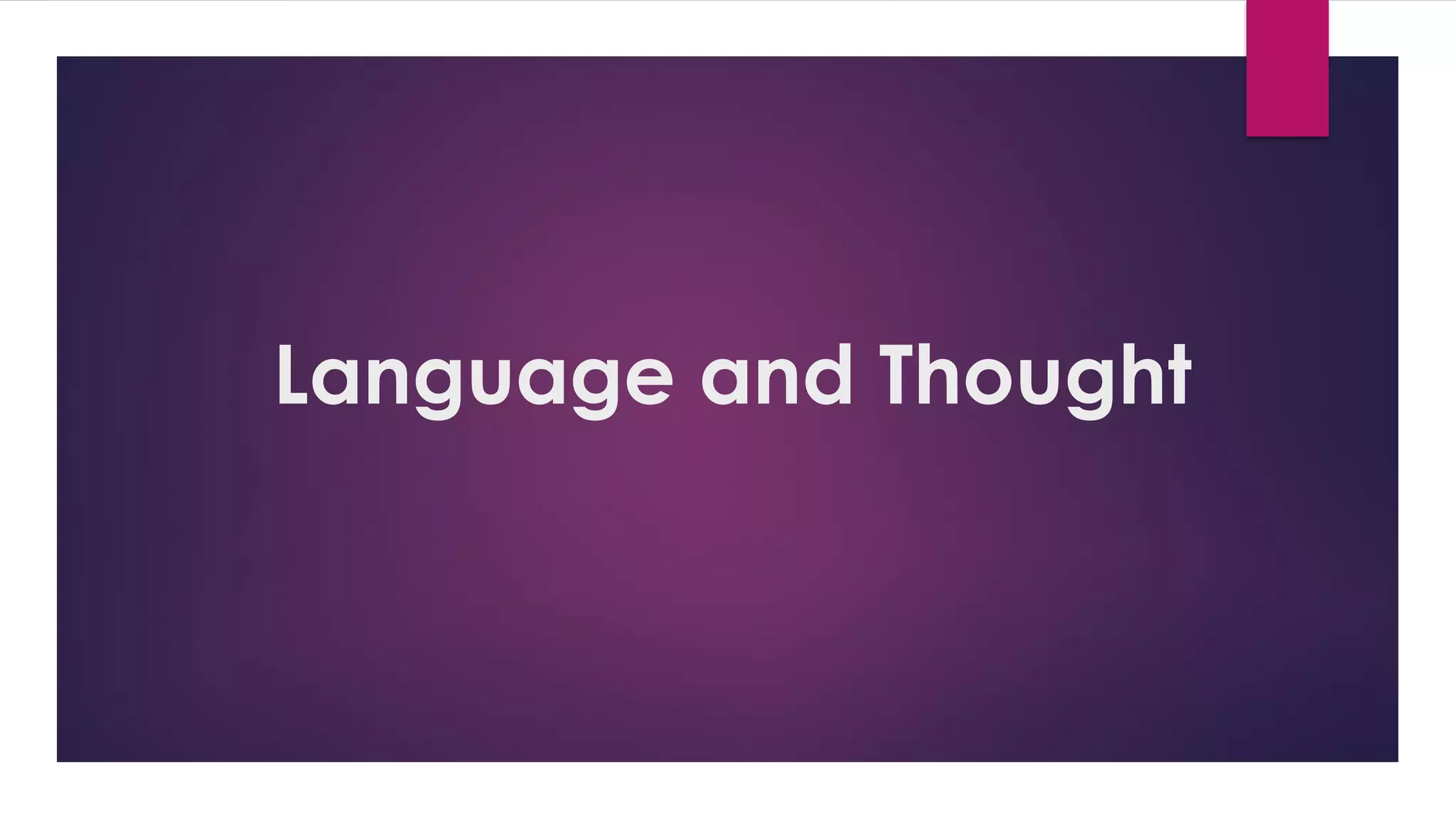 Language and Thought
 