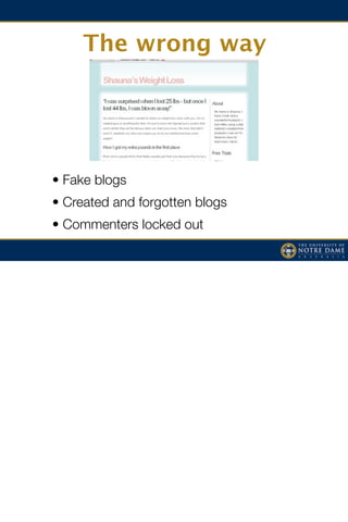 The wrong way




• Fake blogs
• Created and forgotten blogs
• Commenters locked out

 
 