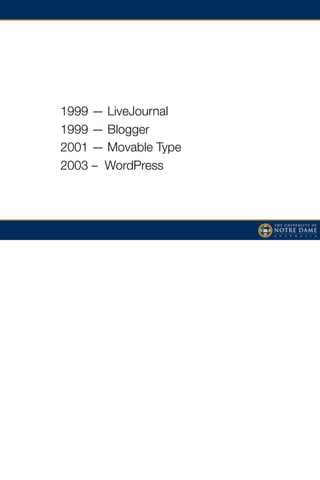1999 — LiveJournal
1999 — Blogger
2001 — Movable Type
2003 – WordPress
	 	
 