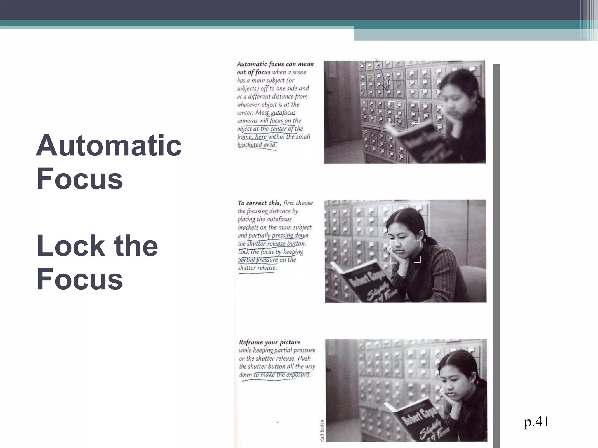 Automatic Focus Lock the Focus p.41