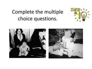 Complete the multiple
choice questions.
 