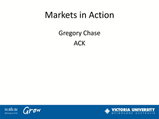 Markets in Action
Gregory Chase
ACK
 