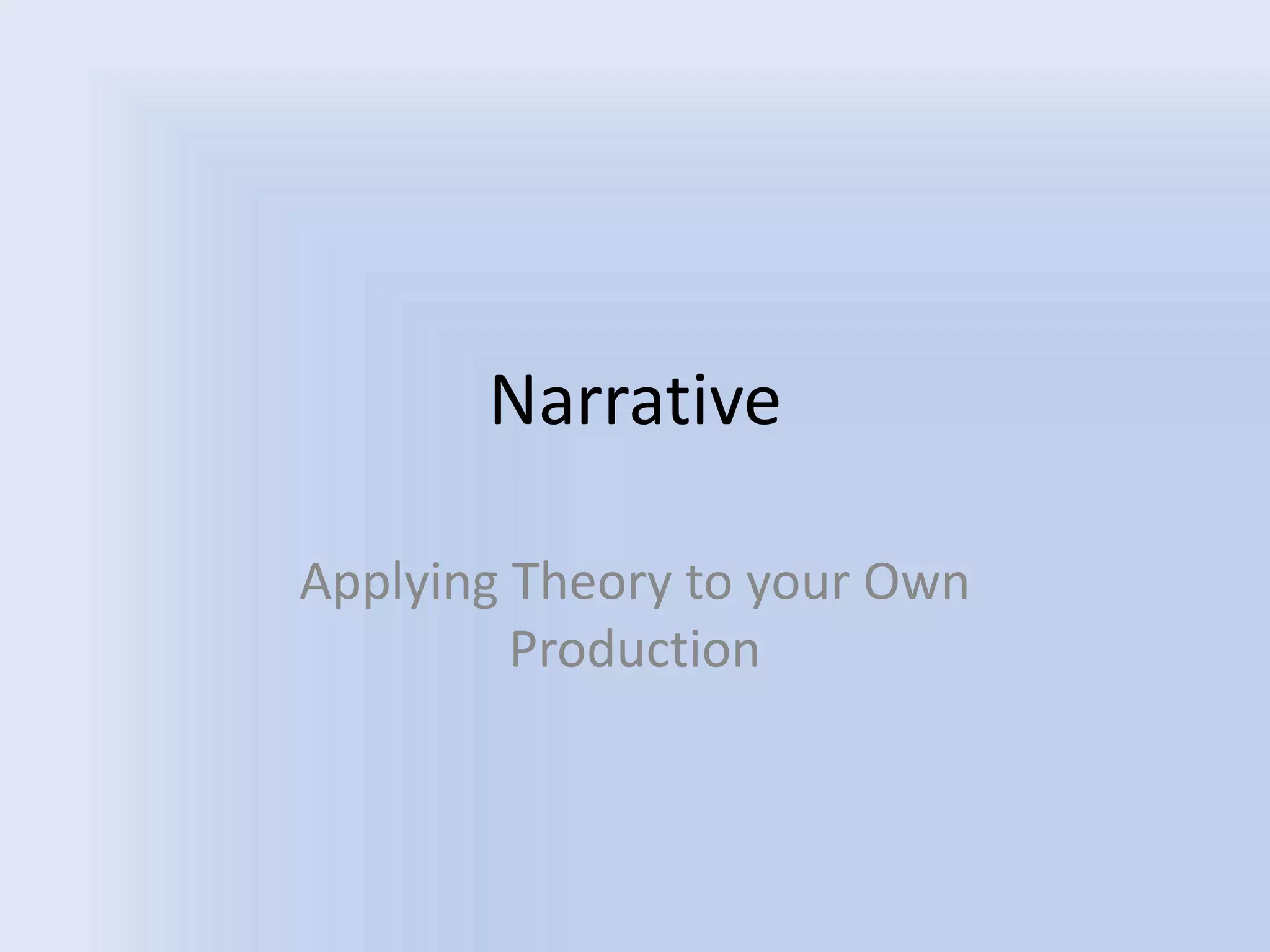 NarrativeApplying Theory to your Own Production
