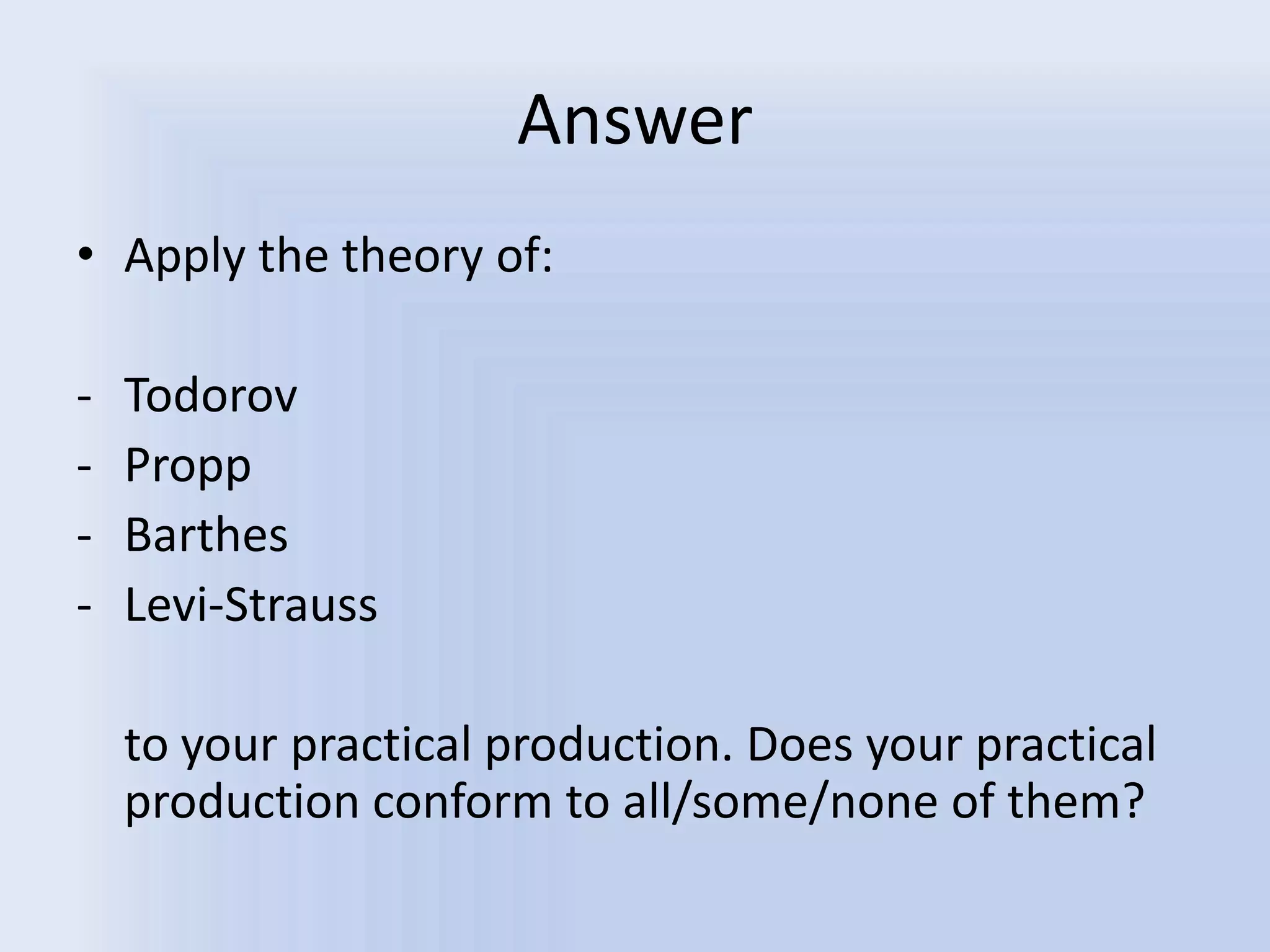 AnswerApply the theory of:Todorov