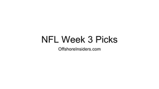 NFL Week 3 Picks
OffshoreInsiders.com
 
